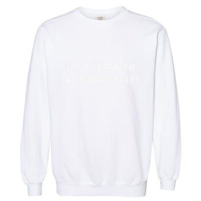 IM A Freak On The Cookie Sheet Matching Christmas Garment-Dyed Sweatshirt
