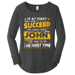 If At First You DonT Succeed Try Doing What John Women's Perfect Tri Tunic Long Sleeve Shirt