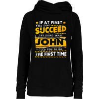 If At First You DonT Succeed Try Doing What John Womens Funnel Neck Pullover Hood