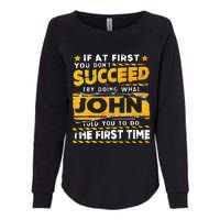 If At First You DonT Succeed Try Doing What John Womens California Wash Sweatshirt