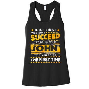 If At First You DonT Succeed Try Doing What John Women's Racerback Tank