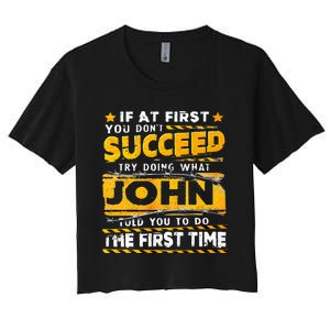 If At First You DonT Succeed Try Doing What John Women's Crop Top Tee