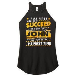 If At First You DonT Succeed Try Doing What John Women's Perfect Tri Rocker Tank