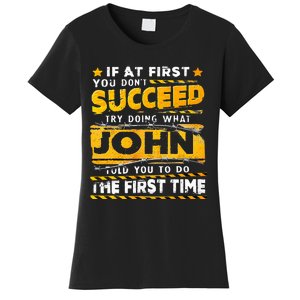 If At First You DonT Succeed Try Doing What John Women's T-Shirt