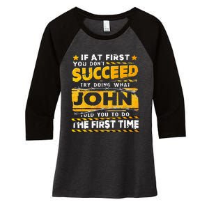 If At First You DonT Succeed Try Doing What John Women's Tri-Blend 3/4-Sleeve Raglan Shirt