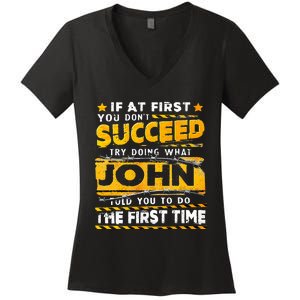 If At First You DonT Succeed Try Doing What John Women's V-Neck T-Shirt