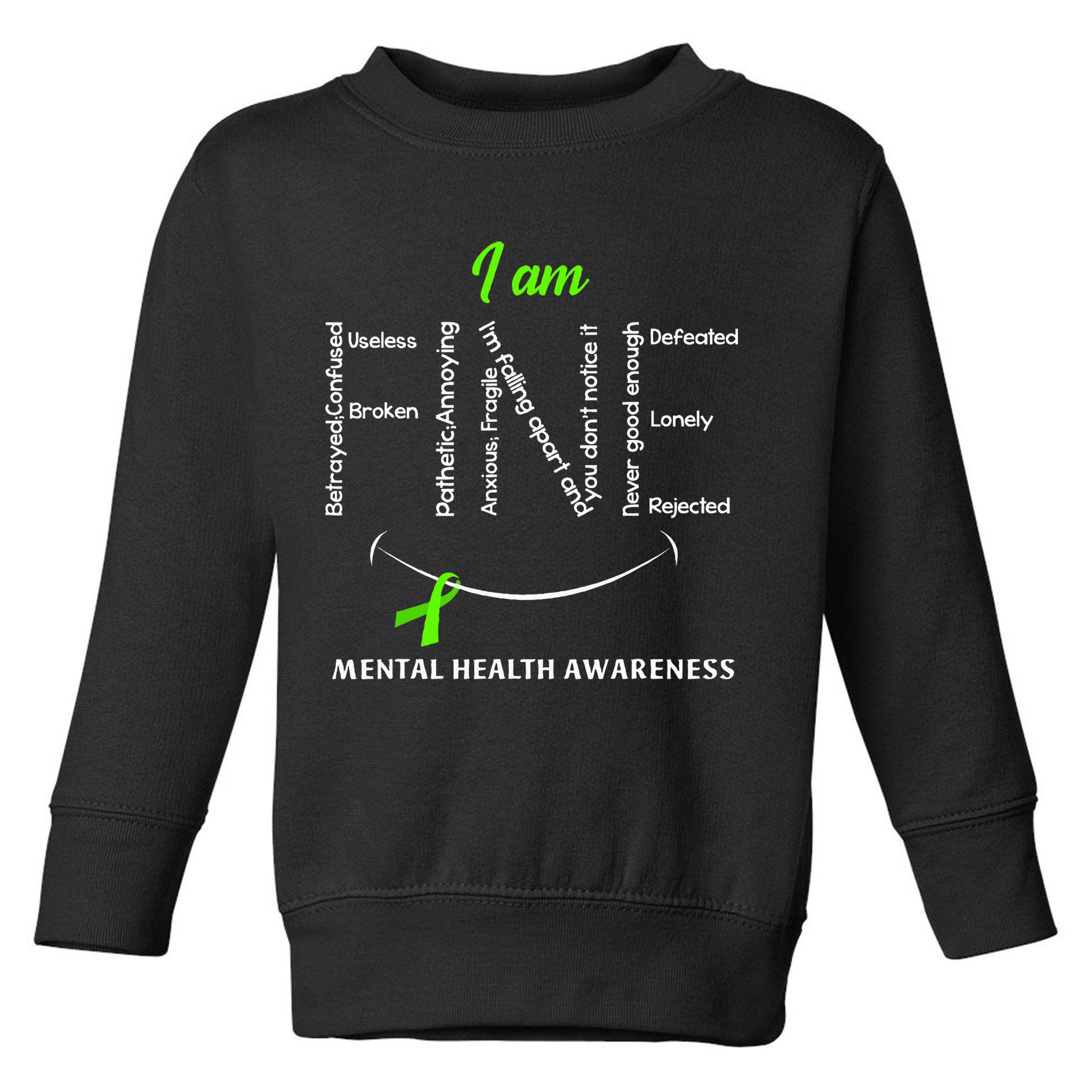 I Am Fine Mental Health Awareness Ribbon Green Toddler Sweatshirt