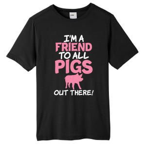 Im A Friend To All Pigs Out There Pig Owner Pig Farmer Gift Tall Fusion ChromaSoft Performance T-Shirt