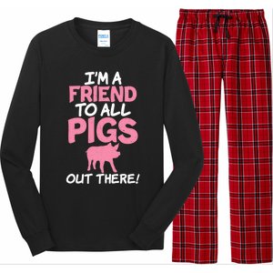 Im A Friend To All Pigs Out There Pig Owner Pig Farmer Gift Long Sleeve Pajama Set