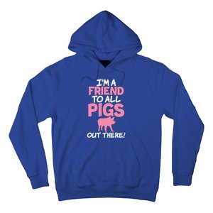 Im A Friend To All Pigs Out There Pig Owner Pig Farmer Gift Hoodie