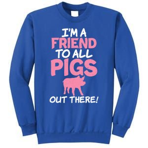 Im A Friend To All Pigs Out There Pig Owner Pig Farmer Gift Sweatshirt