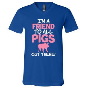 Im A Friend To All Pigs Out There Pig Owner Pig Farmer Gift V-Neck T-Shirt