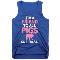 Im A Friend To All Pigs Out There Pig Owner Pig Farmer Gift Tank Top