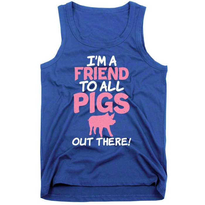 Im A Friend To All Pigs Out There Pig Owner Pig Farmer Gift Tank Top