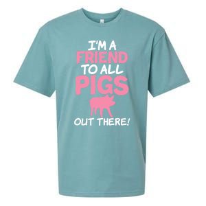 Im A Friend To All Pigs Out There Pig Owner Pig Farmer Gift Sueded Cloud Jersey T-Shirt