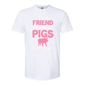 Im A Friend To All Pigs Out There Pig Owner Pig Farmer Gift Softstyle CVC T-Shirt