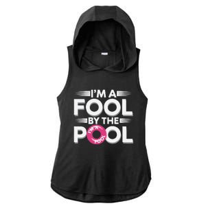 IM A Fool By The Pool Funny Swimming Team Swim Lover Joke Ladies PosiCharge Tri-Blend Wicking Draft Hoodie Tank