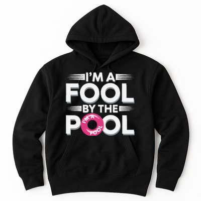 IM A Fool By The Pool Funny Swimming Team Swim Lover Joke Hoodie