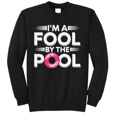 IM A Fool By The Pool Funny Swimming Team Swim Lover Joke Sweatshirt