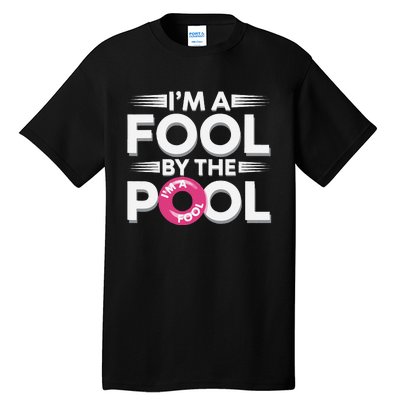 IM A Fool By The Pool Funny Swimming Team Swim Lover Joke Tall T-Shirt