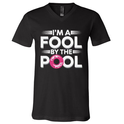 IM A Fool By The Pool Funny Swimming Team Swim Lover Joke V-Neck T-Shirt