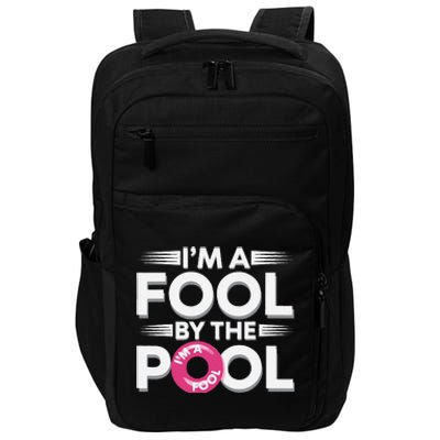 IM A Fool By The Pool Funny Swimming Team Swim Lover Joke Impact Tech Backpack