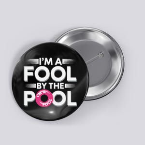 IM A Fool By The Pool Funny Swimming Team Swim Lover Joke Button