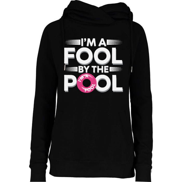 IM A Fool By The Pool Funny Swimming Team Swim Lover Joke Womens Funnel Neck Pullover Hood