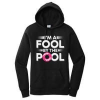 IM A Fool By The Pool Funny Swimming Team Swim Lover Joke Women's Pullover Hoodie