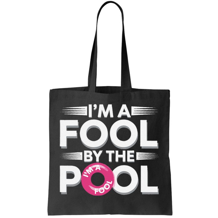 IM A Fool By The Pool Funny Swimming Team Swim Lover Joke Tote Bag