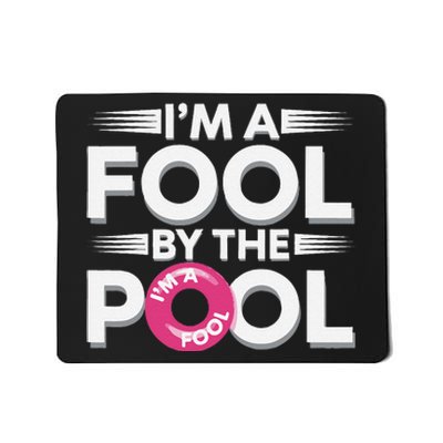 IM A Fool By The Pool Funny Swimming Team Swim Lover Joke Mousepad