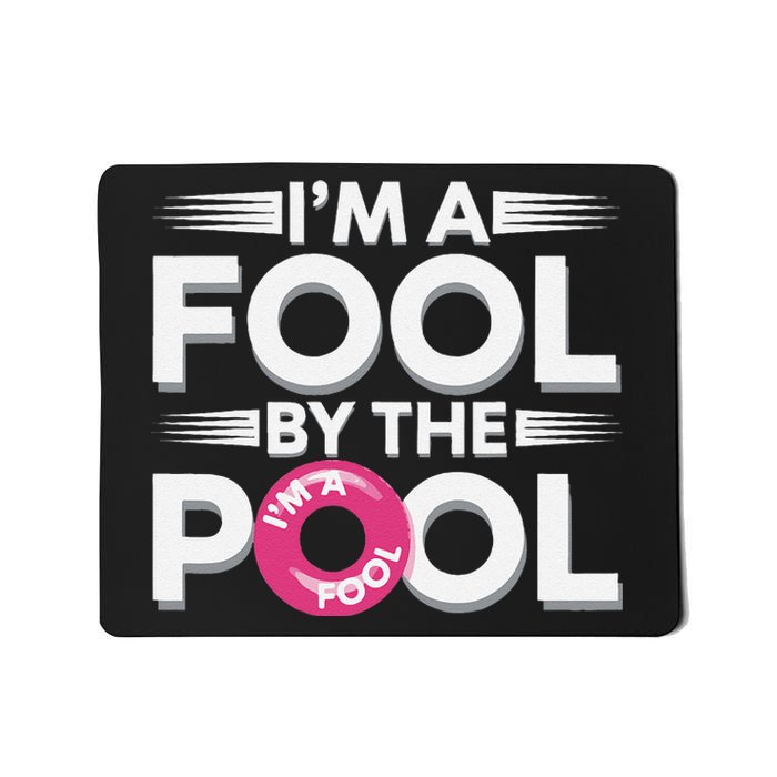 IM A Fool By The Pool Funny Swimming Team Swim Lover Joke Mousepad