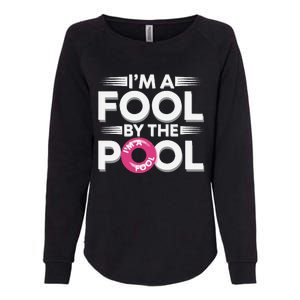 IM A Fool By The Pool Funny Swimming Team Swim Lover Joke Womens California Wash Sweatshirt