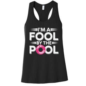 IM A Fool By The Pool Funny Swimming Team Swim Lover Joke Women's Racerback Tank