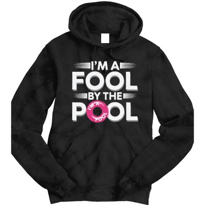 IM A Fool By The Pool Funny Swimming Team Swim Lover Joke Tie Dye Hoodie