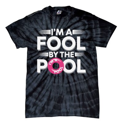 IM A Fool By The Pool Funny Swimming Team Swim Lover Joke Tie-Dye T-Shirt