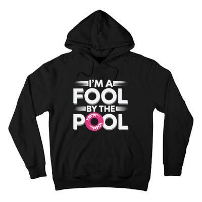 IM A Fool By The Pool Funny Swimming Team Swim Lover Joke Tall Hoodie