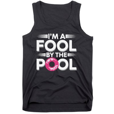 IM A Fool By The Pool Funny Swimming Team Swim Lover Joke Tank Top