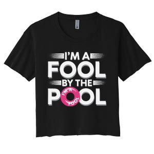 IM A Fool By The Pool Funny Swimming Team Swim Lover Joke Women's Crop Top Tee