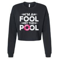 IM A Fool By The Pool Funny Swimming Team Swim Lover Joke Cropped Pullover Crew