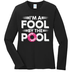 IM A Fool By The Pool Funny Swimming Team Swim Lover Joke Ladies Long Sleeve Shirt