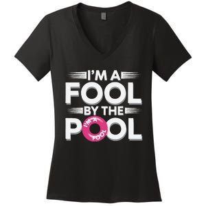 IM A Fool By The Pool Funny Swimming Team Swim Lover Joke Women's V-Neck T-Shirt