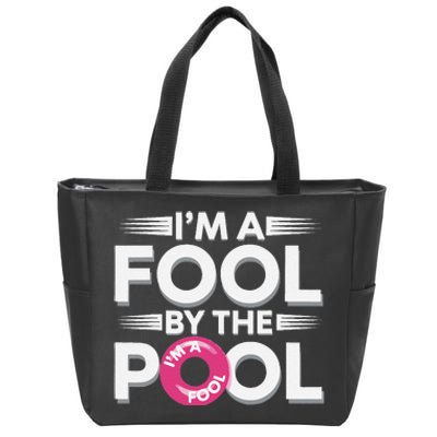 IM A Fool By The Pool Funny Swimming Team Swim Lover Joke Zip Tote Bag