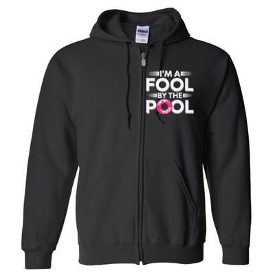 IM A Fool By The Pool Funny Swimming Team Swim Lover Joke Full Zip Hoodie