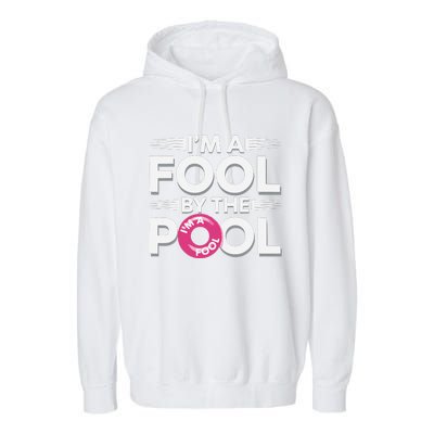 IM A Fool By The Pool Funny Swimming Team Swim Lover Joke Garment-Dyed Fleece Hoodie