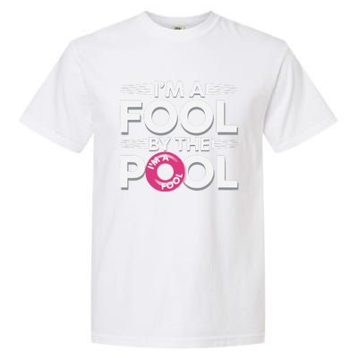 IM A Fool By The Pool Funny Swimming Team Swim Lover Joke Garment-Dyed Heavyweight T-Shirt