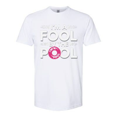 IM A Fool By The Pool Funny Swimming Team Swim Lover Joke Softstyle CVC T-Shirt