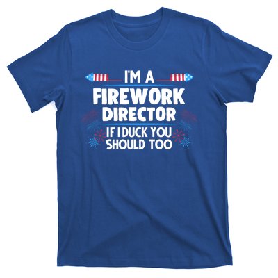 Im A Firework Director 4th Of July Gift T-Shirt