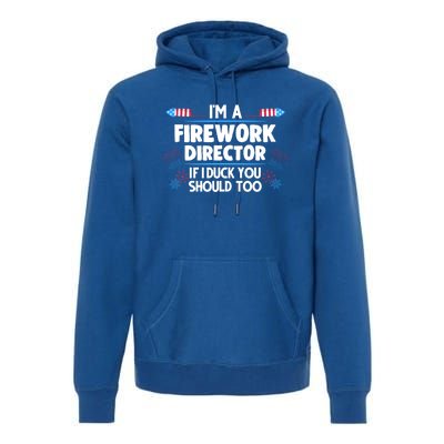 Im A Firework Director 4th Of July Gift Premium Hoodie