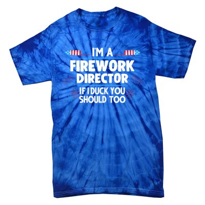 Im A Firework Director 4th Of July Gift Tie-Dye T-Shirt